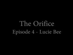 The Orifice 4 - Lucie Bee