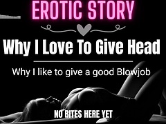 EROTIC AUDIO STORY Why I love giving blowjob