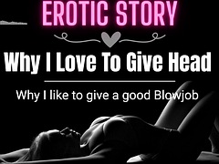 EROTIC AUDIO STORY Why I love giving blowjob